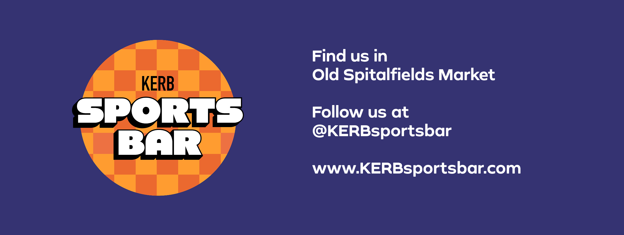 Find us in Old Spitalfields Market | Follow us at @KERBsportsbar | www.kerbsportsbar.com