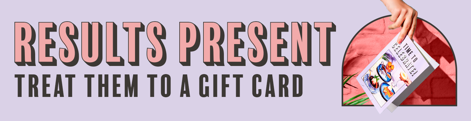 Results Present Treat Them to a Gift Card
